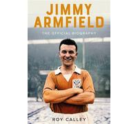 Jimmy Armfield The Official Biography - Roy Calley - Pitch Publishing - ebook (ePub) - Livre