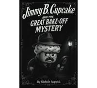 Jimmy B. Cupcake and The Great Bake-Off Mystery