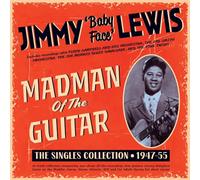 Jimmy 'Baby Face' Lewis – Madman of the Guitar – The Singles Collection 1947 – Import