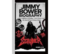 JIMMY BOWER BIOGRAPHY: The Godfather of Sludge - Grit, Groove, and the Soul of New Orleans Metal