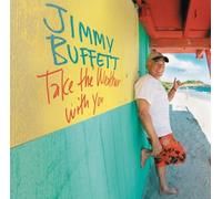 Jimmy Buffett - Take the Weather With You By Jimmy Buffett (2006-10-16)