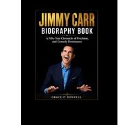 JIMMY CARR BIOGRAPHY BOOK: A Fifty-Year Chronicle of Precision, and Comedy Dominance