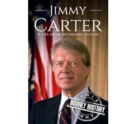 Jimmy Carter: A Life from Beginning to End