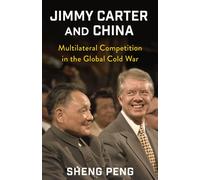 Jimmy Carter and China Multilateral Competition in the Global Cold War - Peng Sheng - Columbia University Press - ebook (ePub) - Livre
