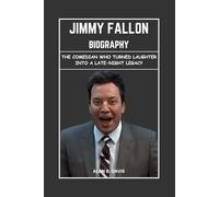 Jimmy Fallon Biography: The Comedian Who Turned Laughter into a Late-Night Legacy
