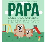 Jimmy Fallon Papa Doesn't Do Anything (But Love You) (Relié)
