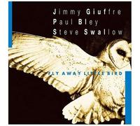 Jimmy Giuffre - Fly Away Little Bird [Compact Discs]
