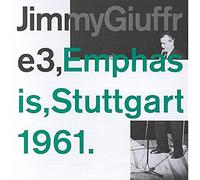 Jimmy Giuffre & Paul Bley & Steve Swallow - Giuffre Jimmy Emphasis, Stuttgart 1961"