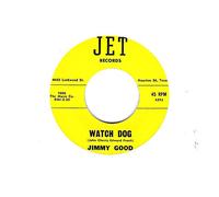 Jimmy Good - GOOD, Jimmy Watch Dog/Let Me Be Your Friend 45rpm