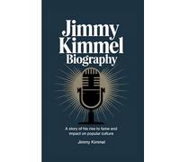 JIMMY KIMMEL BIOGRAPHY: A story of his rise to fame and impact on popular culture