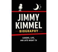 JIMMY KIMMEL Biography: From Late-Night Laughter to Life Lessons: The Story of America’s Beloved Comedian, Host, and Entertainer
