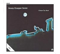 Jimmy Knepper Sextet - I Dream Too Much