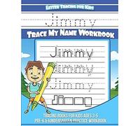 Jimmy Letter Tracing For Kids Trace My Name Workbook: Tracing Books For Kids Ages 3 - 5 Pre-K & Kindergarten Practice Workbook (Name Tracing Workbook)