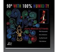 Jimmy Madison & Friends - 90 Degrees With 100% Humidity