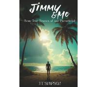 JIMMY & ME:: SEMI-TRUE STORIES OF ONE PARROTHEAD