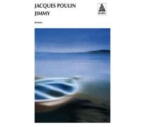 Jimmy NE - - Jacques Poulin - Actes sud - Livre