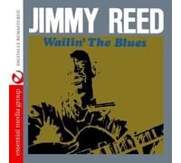 Jimmy Reed – Wailin' The Blues – Remasterisé numériquement
