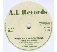 JIMMY ROSELLI - WHEN YOUR OLD WEDDING RING WAS NEW 7 INCH (7" 45) UK A1 1982