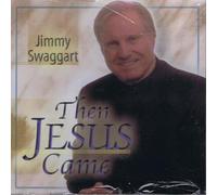 Jimmy Swaggart - Then Jesus Came