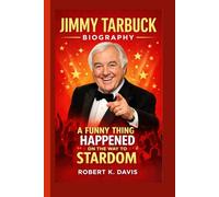 JIMMY TARBUCK BIOGRAPHY: A Funny Thing Happened on the Way to Stardom