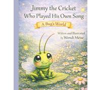 Jimmy The Cricket Who Played His Own Song - A Gentle A Bug’s World Story About Being Yourself and Finding Your Voice: A Cozy Children's Book About Confidence, Creativity, and Belonging