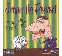 Jimmy the Pervert - My Dirty Little Secret, Vol. 1