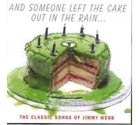 Jimmy Webb - And Someone Left The Cake Out In The Rain...