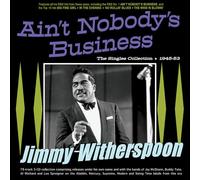 JIMMY WITHERSPOON -AIN'T NOBODY'S BUSINESS -THE SINGLES COLLECTION 1 3 CD NEUF