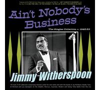 Jimmy Witherspoon - Ain'T Nobody'S Business - the Singles Collection 1
