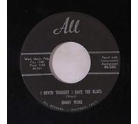 JIMMY WORK - i never thought i have the blues / i dreamed last night 45 rpm single