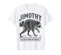 Jimothy Raccoon 2026 Le héros Dont Nous Avions Besoin T-Shirt