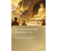 Jin Guang Ming Jing Wen Ju: Annotations on the Verses of the Golden Light Sutra
