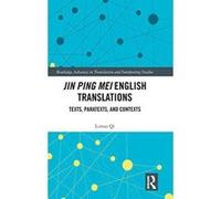Jin Ping Mei English Translations: Texts, Paratexts and Contexts (Routledge Advances in Translation and Interpreting Studies) - [Version Originale] Inconnu (Auteur)