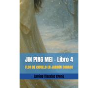 JIN PING MEI - Libro 4: FLOR DE CIRUELO EN JARRÓN DORADO
