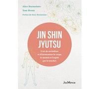 Jin Shin Jyutsu - L?Art De Revitaliser Et D?Harmoniser Le Corps, Le Mental Et L?Esprit Par Le Toucher