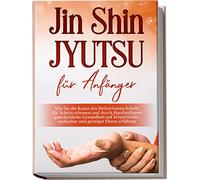 Jin Shin Jyutsu für Anfänger: Wie Sie die Kunst des Heilströmens Schritt für Schritt erlernen und durch Handauflegen ganzheitliche Gesundheit auf körperlicher, seelischer und geistiger Ebene erfahren