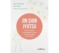 Jin Shin Jyutsu L’art de revitaliser et d’harmoniser le corps, le mental et l’esprit par le toucher - Alice Burmeister - Jouvence - broché - Guide