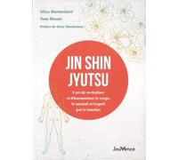 Jin Shin Jyutsu - L'art De Revitaliser Et D?Harmoniser Le Corps, Le Mental Et L'esprit Par Le Toucher