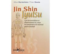Jin Shin Jyutsu : L'art de revitaliser et d'harmoniser le corps, les émotions et le mental par le toucher