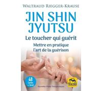 Jin Shin Jyutsu. Le toucher qui guérit 48 cartes + livret: Mettre en pratique l'art de la guérison