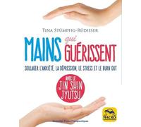 Jin Shin Jyutsu - Mains qui guérissent: Soulager l'anxiété, la dépression, le stress et le burn-out