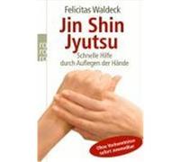 Felicitas Walde Jin Shin Jyutsu: Schnelle Hilfe durch Auflegen der Hände (Poche)