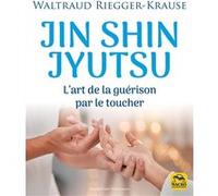 Jin Shin Jyutsu - L'art De La Guérison Par Le Toucher