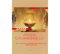 Jingde Chuandeng Lu: Die Laternen-Chronik der Jingde-Ära (Band 13 bis 18)