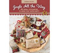 Jingle All the Way: 40 Small Stitcheries to Make Your Home Merry