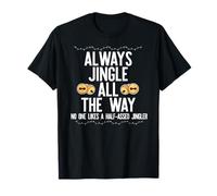 Jingle All The Way Don't A Half ASED Jingler Xmas Meme T-Shirt