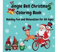 Jingle Bell Christmas Coloring Book: Holiday Fun and Relaxation for All Ages