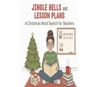Jingle Bells and Lesson Plans: A Christmas Word Search Puzzle Book for Teachers Who Deserve a Silent Night | Perfect gift for teachers, aides, subs, ... staff | 6x9 inches, 100 pages, 50 puzzles