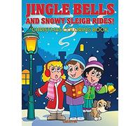 Jingle Bells And Snowy Sleigh Rides! Christmas Coloring Book