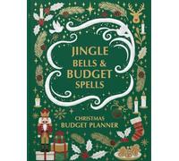 Jingle Bells & Budget Spells: Christmas Budget Planner, Track Gifts, Food, Decorations, Clothing, and Cards All in One Place